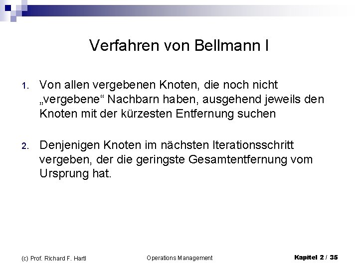 Verfahren von Bellmann I 1. Von allen vergebenen Knoten, die noch nicht „vergebene“ Nachbarn