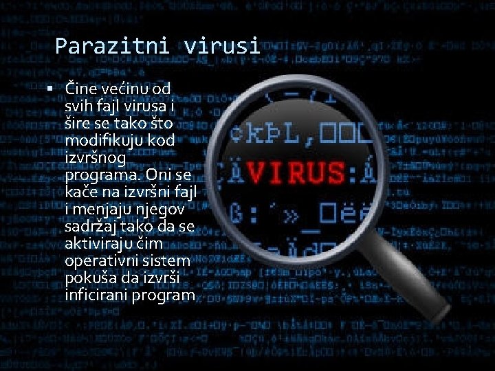 Parazitni virusi Čine većinu od svih fajl virusa i šire se tako što modifikuju