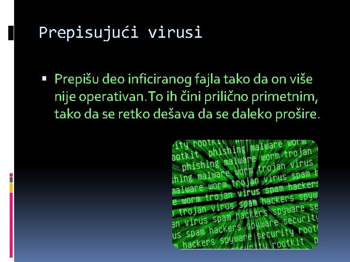 Prepisujući virusi Prepišu deo inficiranog fajla tako da on više nije operativan. To ih