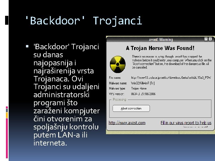 'Backdoor' Trojanci su danas najopasnija i najraširenija vrsta Trojanaca. Ovi Trojanci su udaljeni administratorski