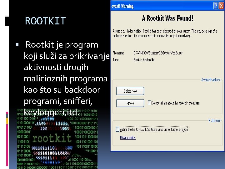 ROOTKIT Rootkit je program koji služi za prikrivanje aktivnosti drugih malicioznih programa kao što