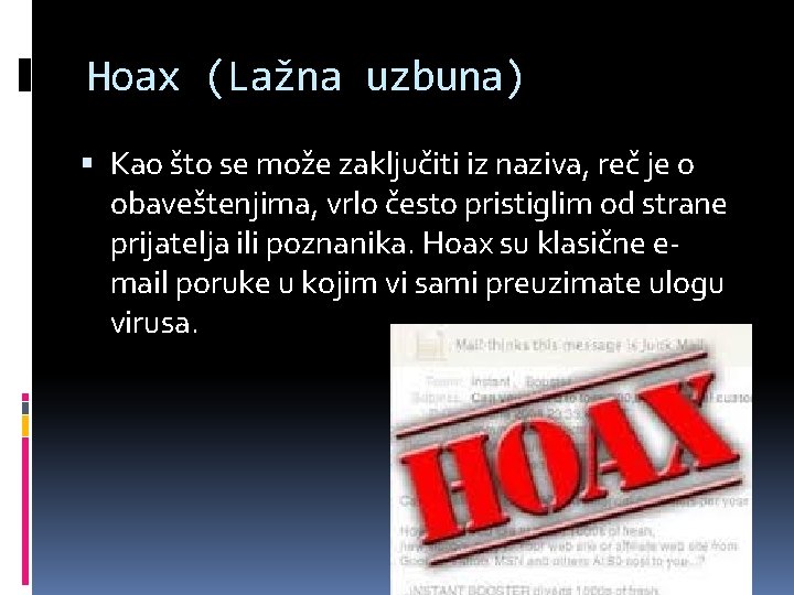 Hoax (Lažna uzbuna) Kao što se može zaključiti iz naziva, reč je o obaveštenjima,