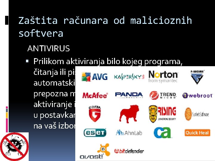 Zaštita računara od malicioznih softvera ANTIVIRUS Prilikom aktiviranja bilo kojeg programa, čitanja ili pisanja