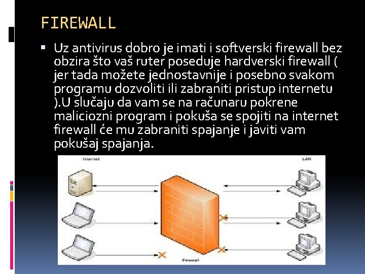 FIREWALL Uz antivirus dobro je imati i softverski firewall bez obzira što vaš ruter