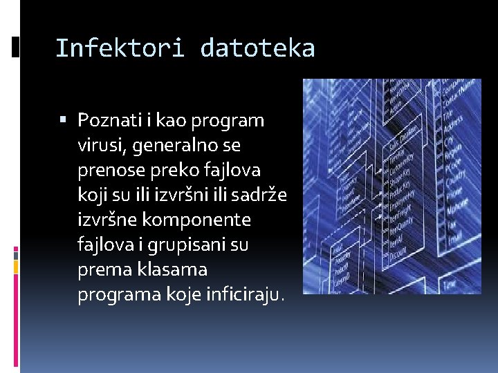 Infektori datoteka Poznati i kao program virusi, generalno se prenose preko fajlova koji su