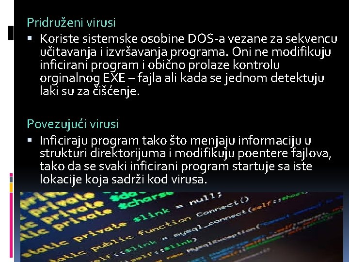 Pridruženi virusi Koriste sistemske osobine DOS-a vezane za sekvencu učitavanja i izvršavanja programa. Oni