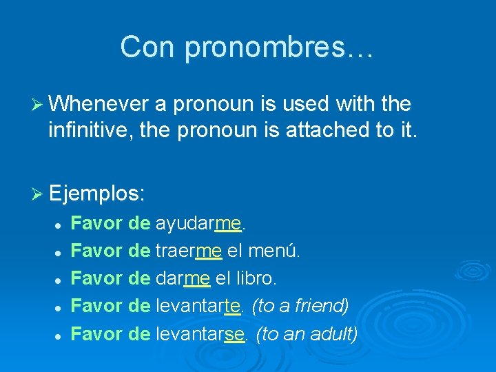 Con pronombres… Ø Whenever a pronoun is used with the infinitive, the pronoun is