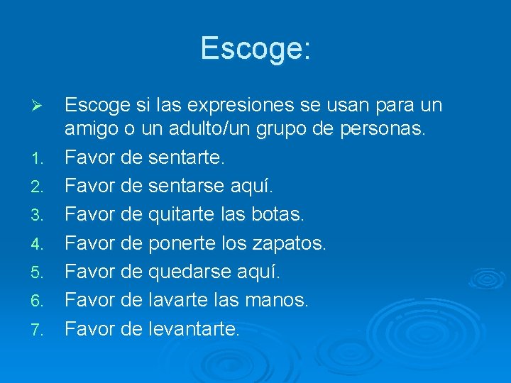Escoge: Ø 1. 2. 3. 4. 5. 6. 7. Escoge si las expresiones se