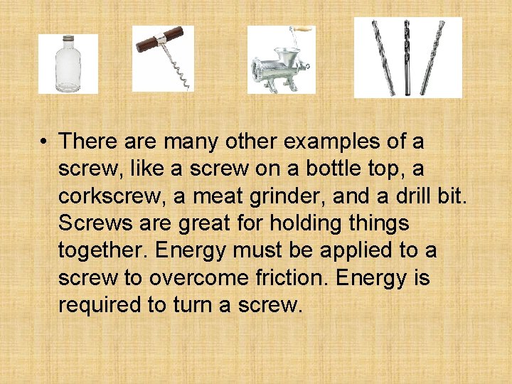• There are many other examples of a screw, like a screw on • There are many other examples of a screw, like a screw on