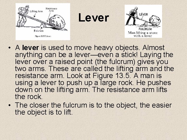 Lever • A lever is used to move heavy objects. Almost anything can be Lever • A lever is used to move heavy objects. Almost anything can be