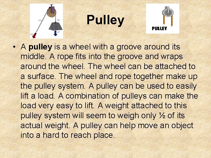 Pulley • A pulley is a wheel with a groove around its middle. A Pulley • A pulley is a wheel with a groove around its middle. A