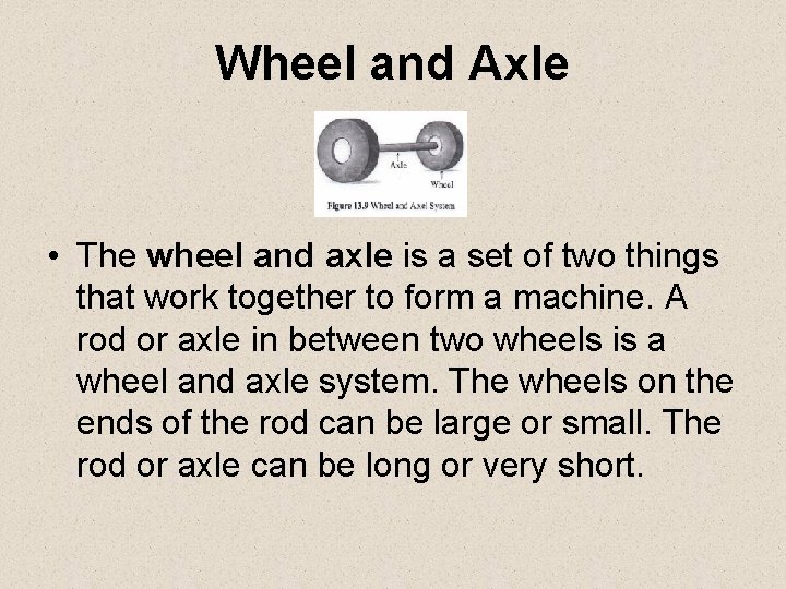 Wheel and Axle • The wheel and axle is a set of two things Wheel and Axle • The wheel and axle is a set of two things