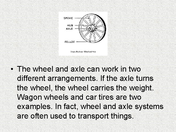 • The wheel and axle can work in two different arrangements. If the • The wheel and axle can work in two different arrangements. If the