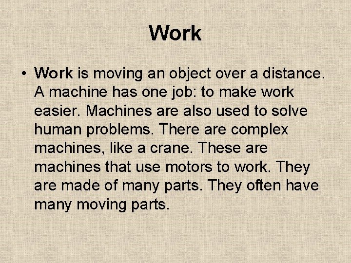 Work • Work is moving an object over a distance. A machine has one Work • Work is moving an object over a distance. A machine has one