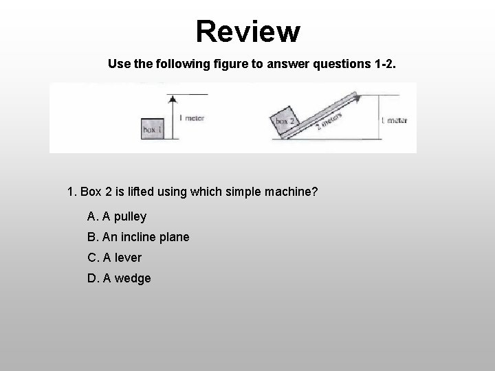 Review Use the following figure to answer questions 1 -2. 1. Box 2 is Review Use the following figure to answer questions 1 -2. 1. Box 2 is
