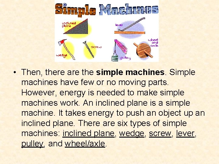 • Then, there are the simple machines. Simple machines have few or no • Then, there are the simple machines. Simple machines have few or no