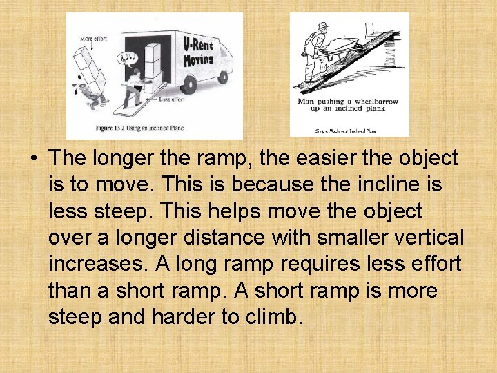 • The longer the ramp, the easier the object is to move. This • The longer the ramp, the easier the object is to move. This
