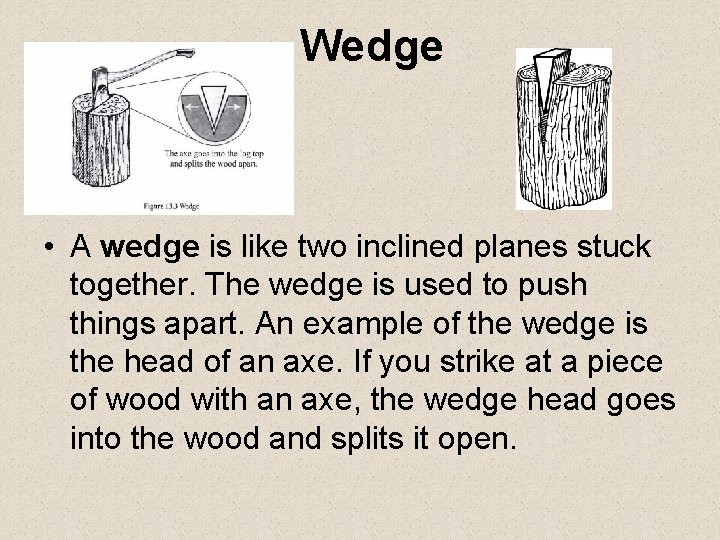 Wedge • A wedge is like two inclined planes stuck together. The wedge is Wedge • A wedge is like two inclined planes stuck together. The wedge is