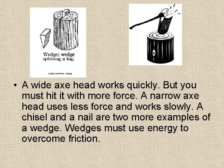• A wide axe head works quickly. But you must hit it with • A wide axe head works quickly. But you must hit it with