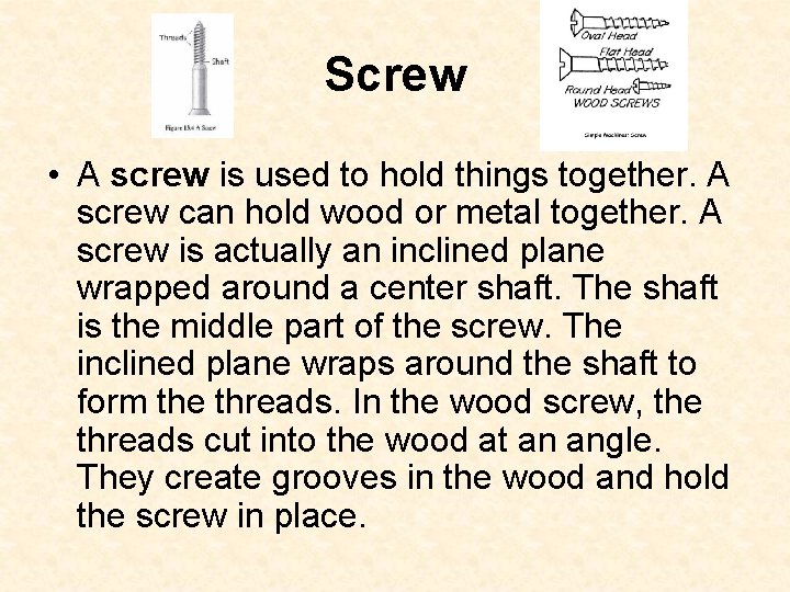 Screw • A screw is used to hold things together. A screw can hold Screw • A screw is used to hold things together. A screw can hold