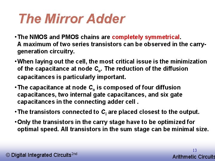 The Mirror Adder • The NMOS and PMOS chains are completely symmetrical. A maximum