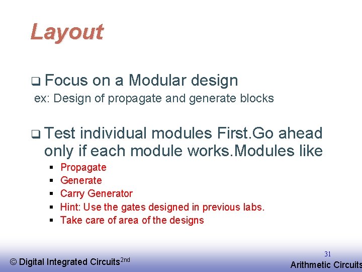 Layout q Focus on a Modular design ex: Design of propagate and generate blocks