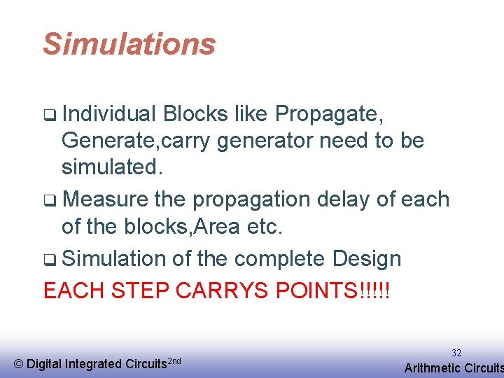 Simulations q Individual Blocks like Propagate, Generate, carry generator need to be simulated. q