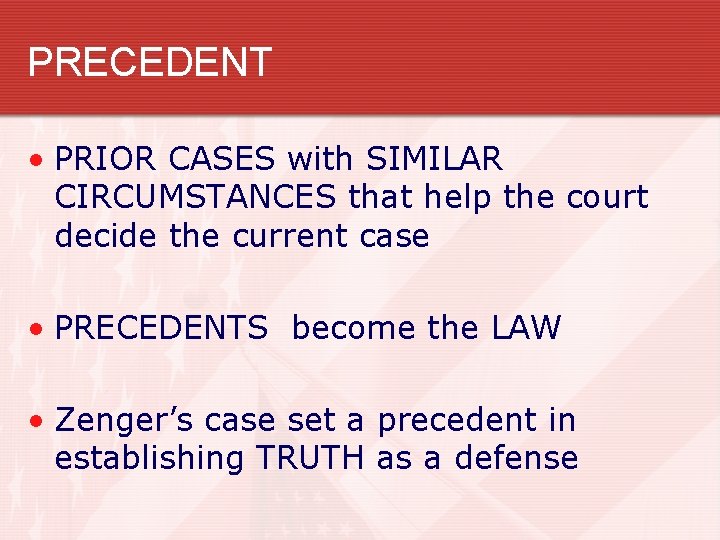 PRECEDENT • PRIOR CASES with SIMILAR CIRCUMSTANCES that help the court decide the current