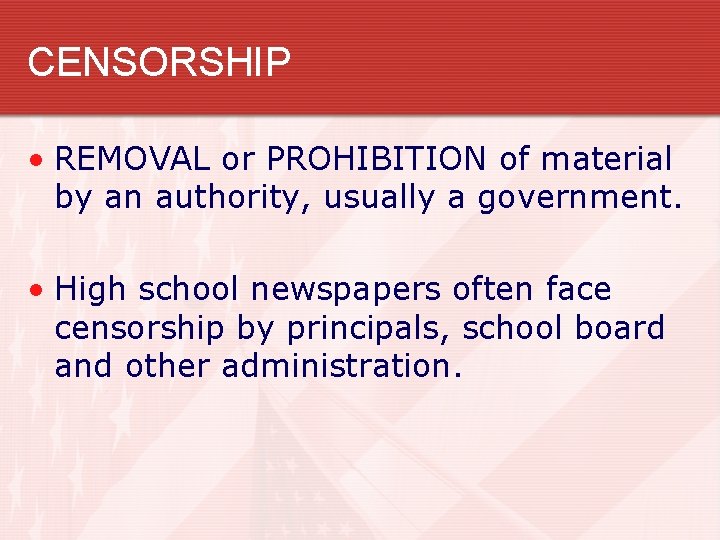 CENSORSHIP • REMOVAL or PROHIBITION of material by an authority, usually a government. •