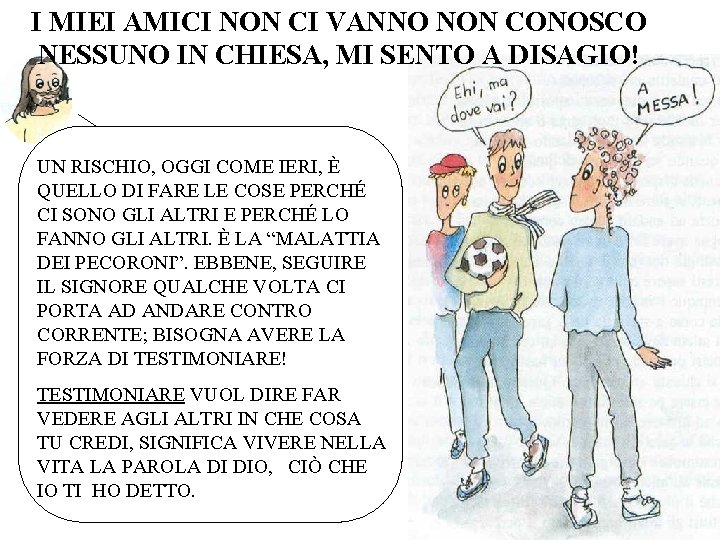 I MIEI AMICI NON CI VANNO NON CONOSCO NESSUNO IN CHIESA, MI SENTO A