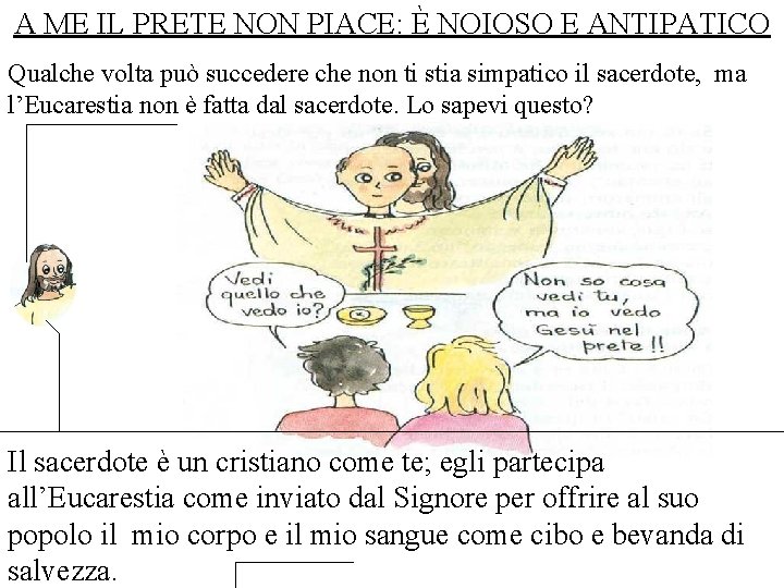 A ME IL PRETE NON PIACE: È NOIOSO E ANTIPATICO Qualche volta può succedere