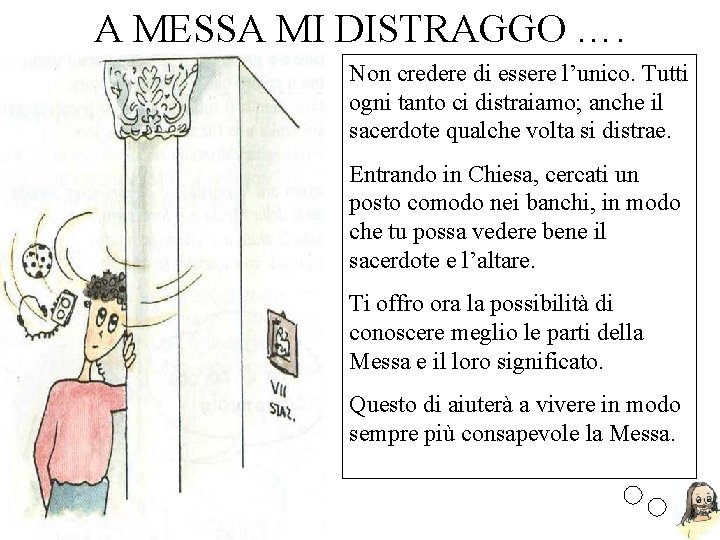 A MESSA MI DISTRAGGO …. Non credere di essere l’unico. Tutti ogni tanto ci
