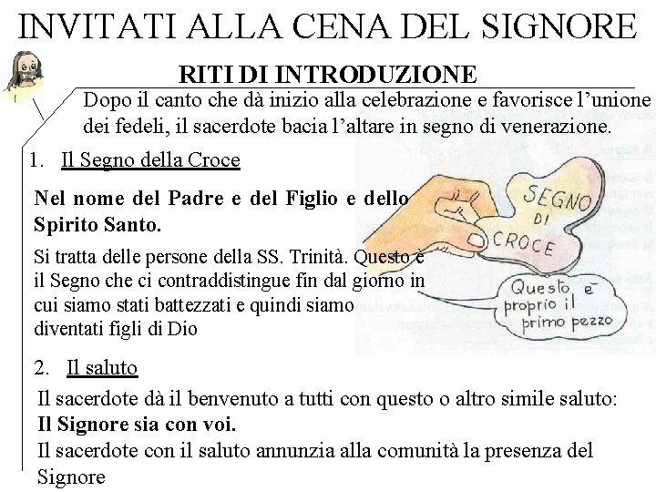 INVITATI ALLA CENA DEL SIGNORE RITI DI INTRODUZIONE Dopo il canto che dà inizio