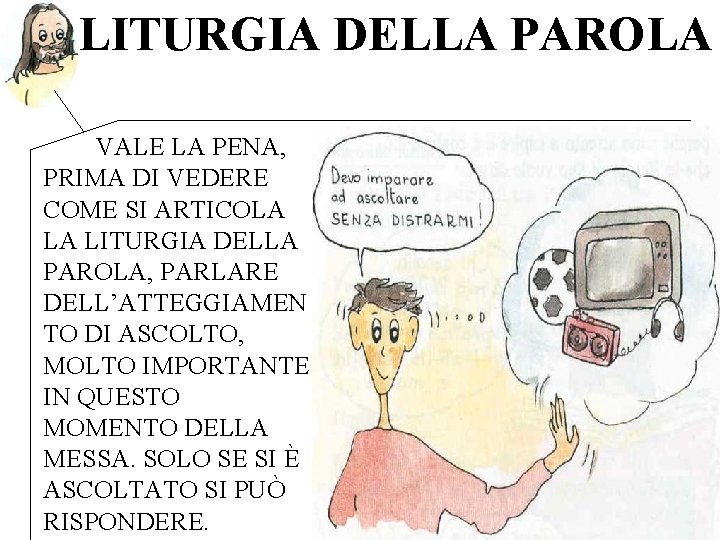 LITURGIA DELLA PAROLA VALE LA PENA, PRIMA DI VEDERE COME SI ARTICOLA LA LITURGIA