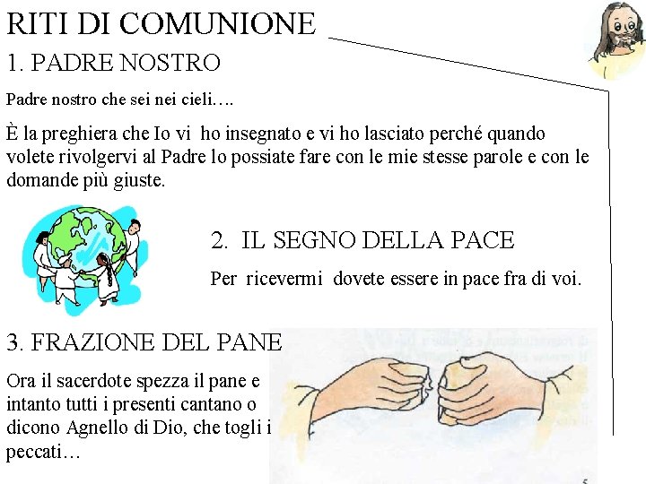 RITI DI COMUNIONE 1. PADRE NOSTRO Padre nostro che sei nei cieli…. È la