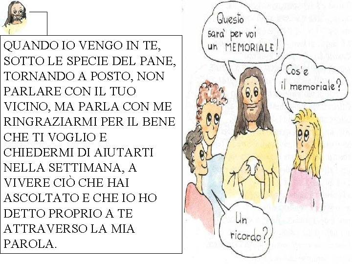 QUANDO IO VENGO IN TE, SOTTO LE SPECIE DEL PANE, TORNANDO A POSTO, NON