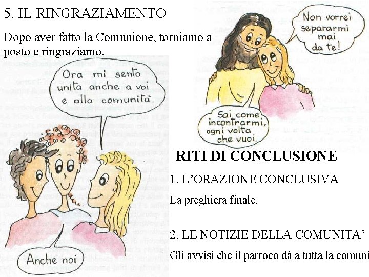 5. IL RINGRAZIAMENTO Dopo aver fatto la Comunione, torniamo a posto e ringraziamo. RITI