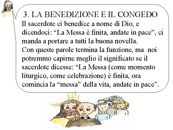 3. LA BENEDIZIONE E IL CONGEDO Il sacerdote ci benedice a nome di Dio,