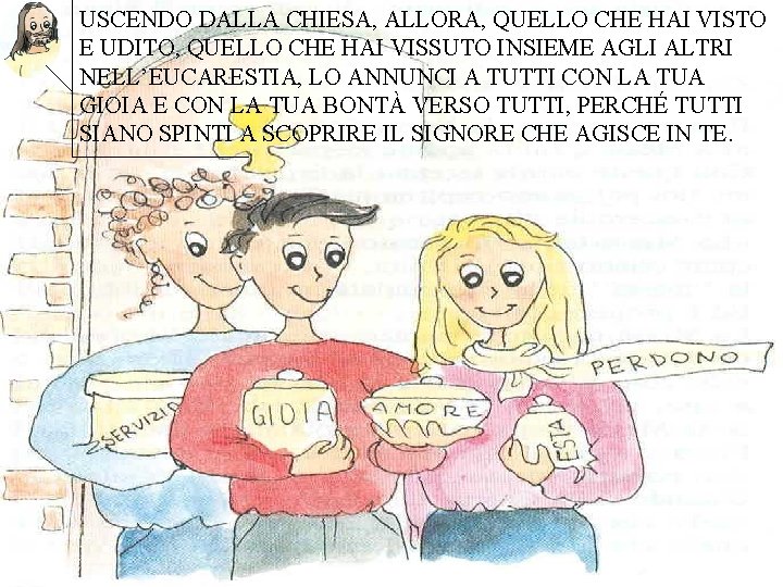 USCENDO DALLA CHIESA, ALLORA, QUELLO CHE HAI VISTO E UDITO, QUELLO CHE HAI VISSUTO