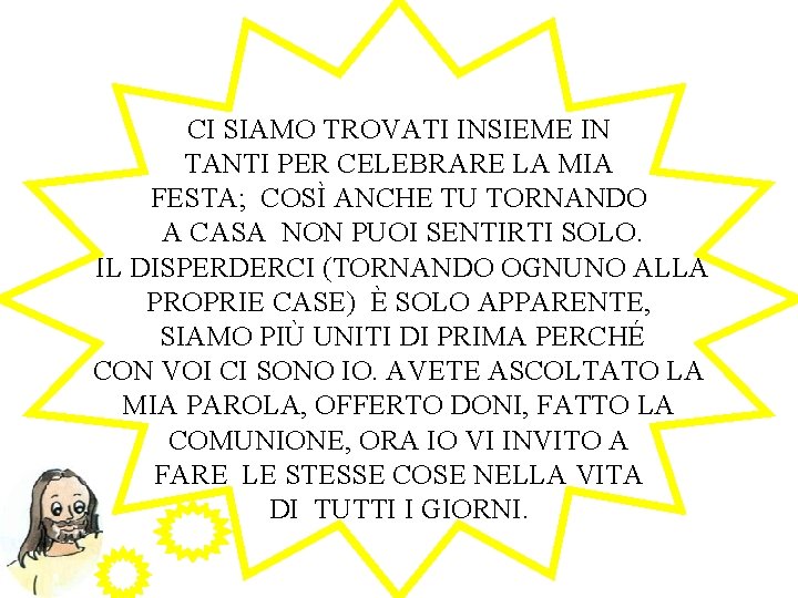 CI SIAMO TROVATI INSIEME IN TANTI PER CELEBRARE LA MIA FESTA; COSÌ ANCHE TU