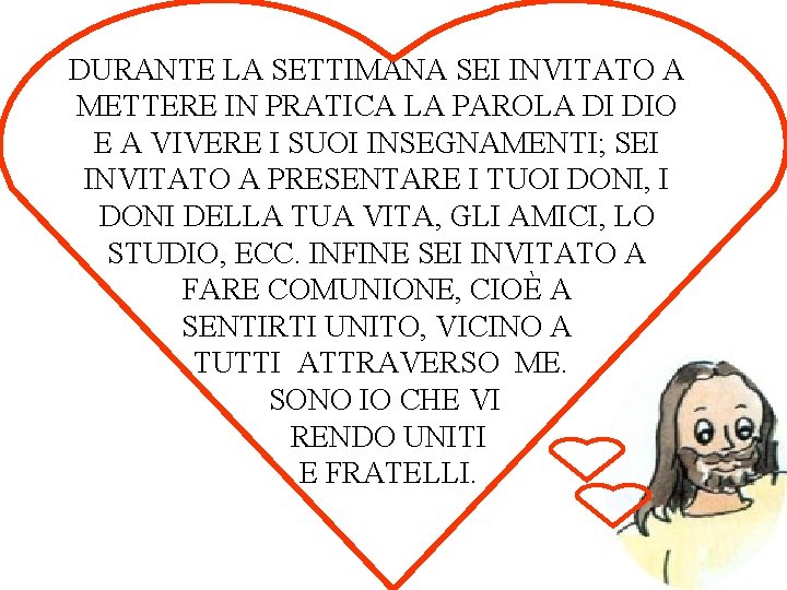 DURANTE LA SETTIMANA SEI INVITATO A METTERE IN PRATICA LA PAROLA DI DIO E