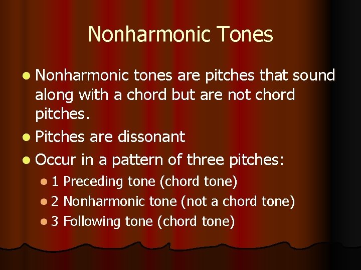 Nonharmonic Tones l Nonharmonic tones are pitches that sound along with a chord but
