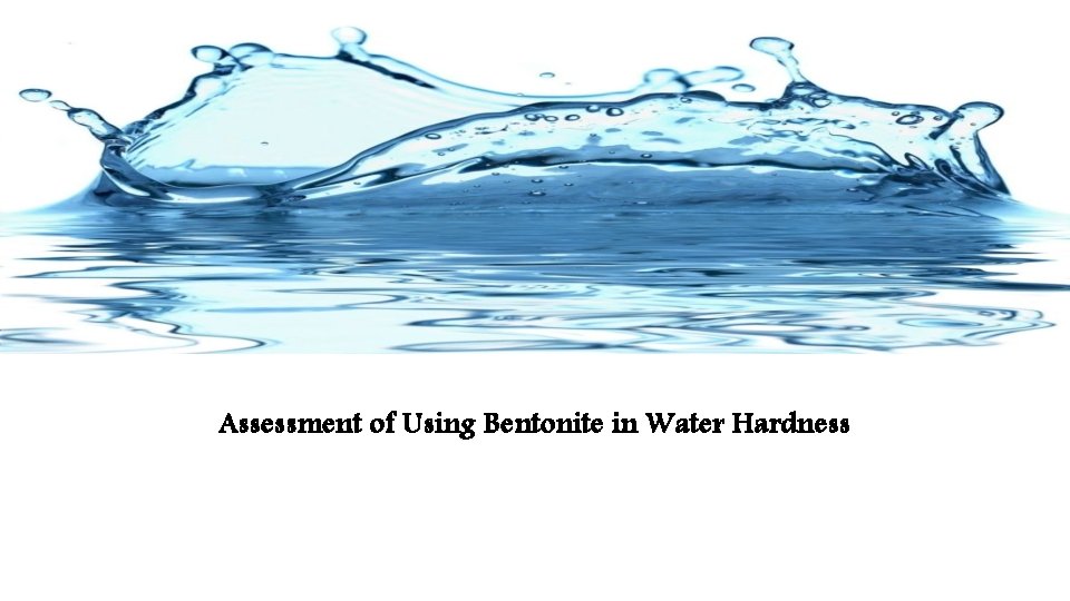 Assessment of Using Bentonite in Water Hardness 