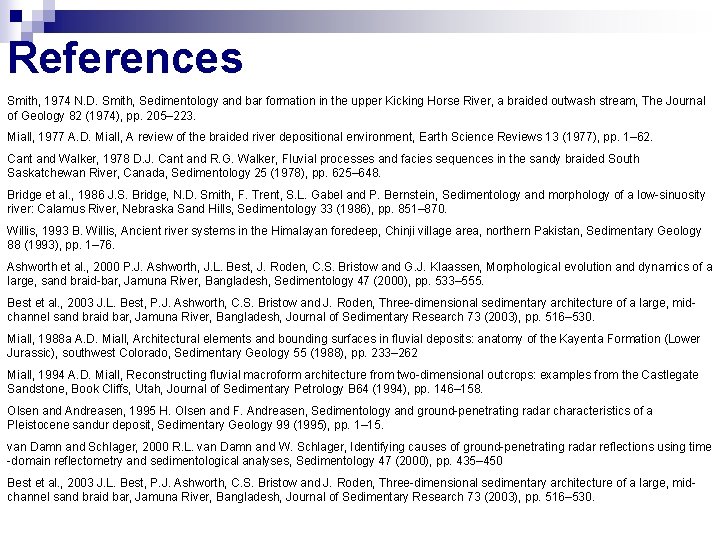 References Smith, 1974 N. D. Smith, Sedimentology and bar formation in the upper Kicking