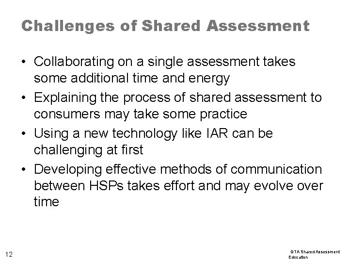 Challenges of Shared Assessment • Collaborating on a single assessment takes some additional time