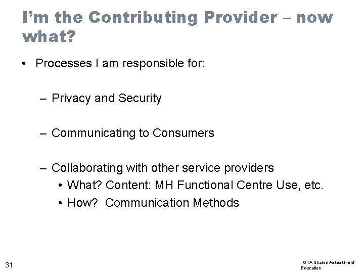 I’m the Contributing Provider – now what? • Processes I am responsible for: –