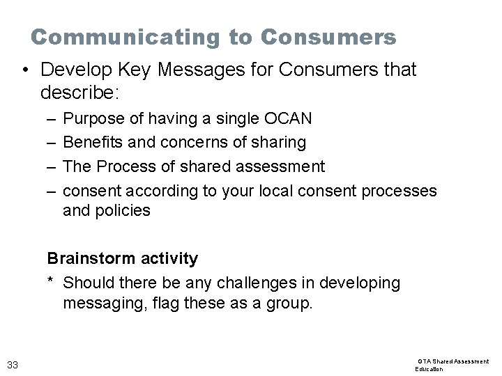 Communicating to Consumers • Develop Key Messages for Consumers that describe: – – Purpose