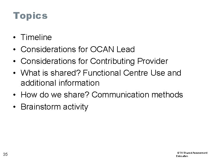 Topics • • Timeline Considerations for OCAN Lead Considerations for Contributing Provider What is