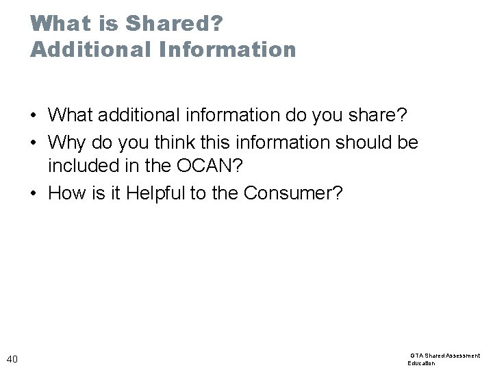 What is Shared? Additional Information • What additional information do you share? • Why