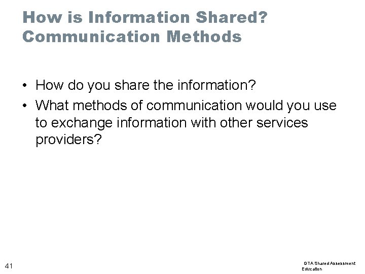 How is Information Shared? Communication Methods • How do you share the information? •